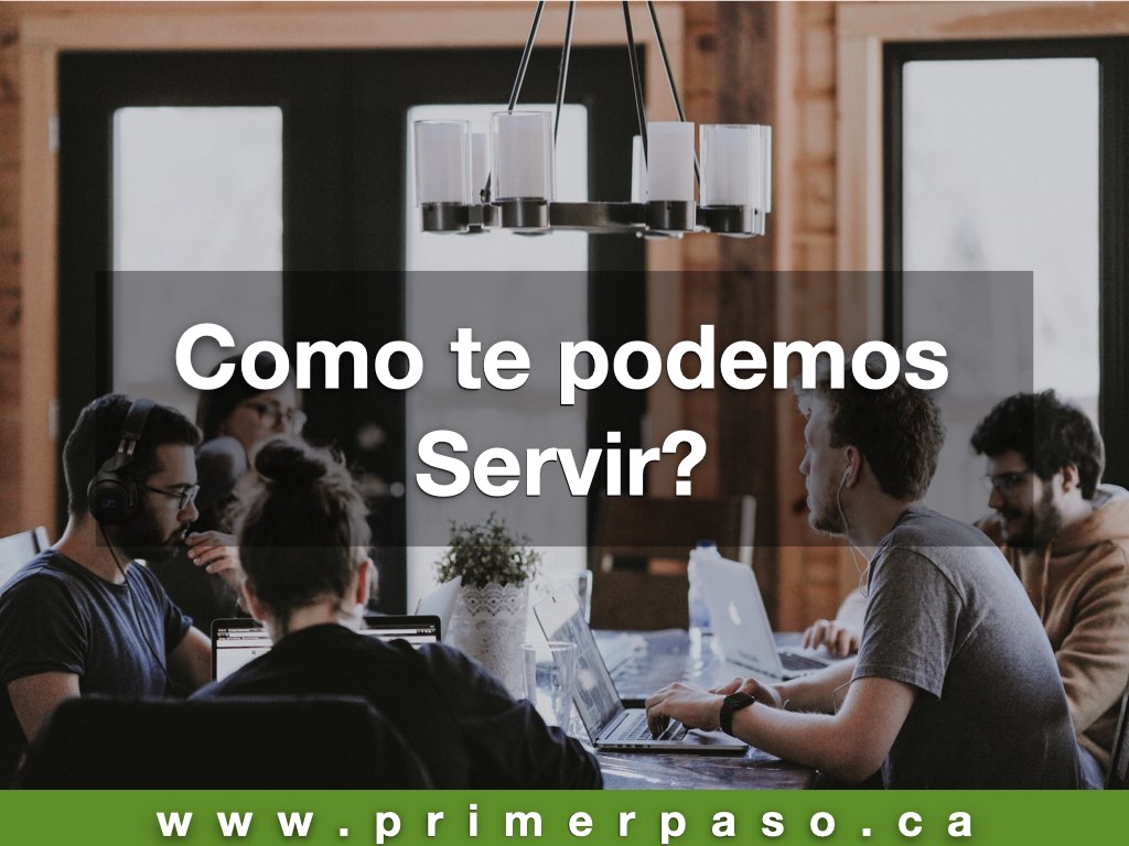 Como te podemos Servir? - Primer Paso Canadá